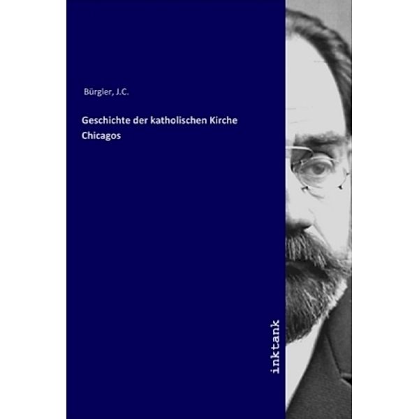 Geschichte der katholischen Kirche Chicagos, J. C Bürgler