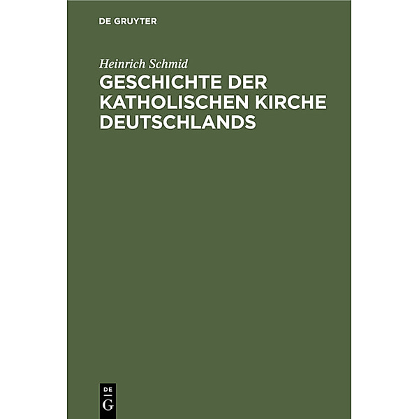 Geschichte der Katholischen Kirche Deutschlands, Heinrich Schmid