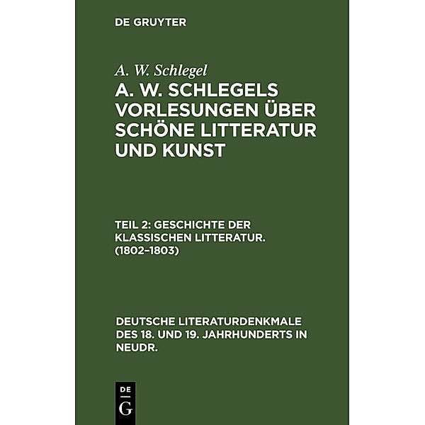 Geschichte der Klassischen Litteratur. (1802-1803), August Wilhelm von Schlegel