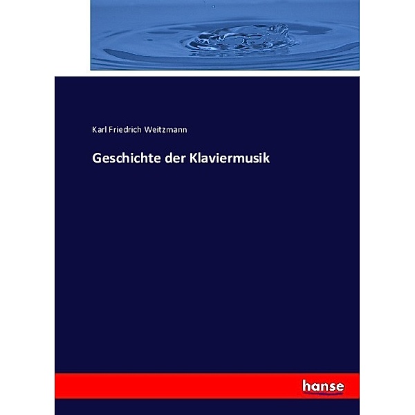 Geschichte der Klaviermusik, Karl Friedrich Weitzmann