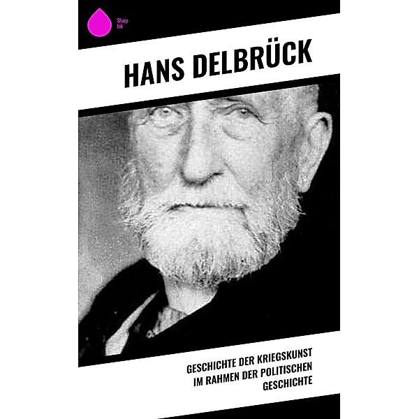 Geschichte der Kriegskunst im Rahmen der politischen Geschichte, Hans Delbrück