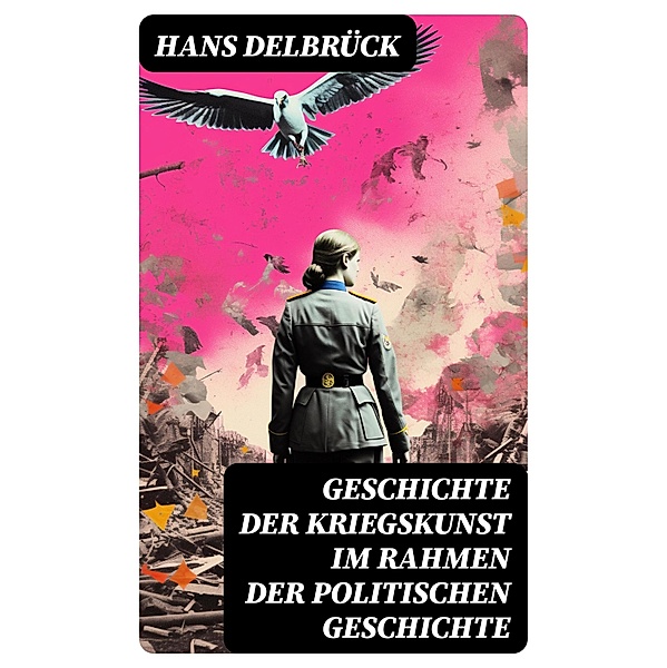 Geschichte der Kriegskunst im Rahmen der politischen Geschichte, Hans Delbrück