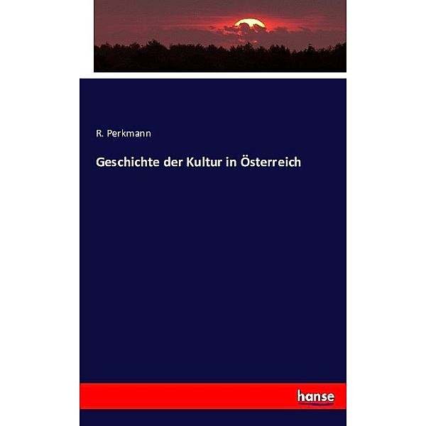 Geschichte der Kultur in Österreich, R. Perkmann