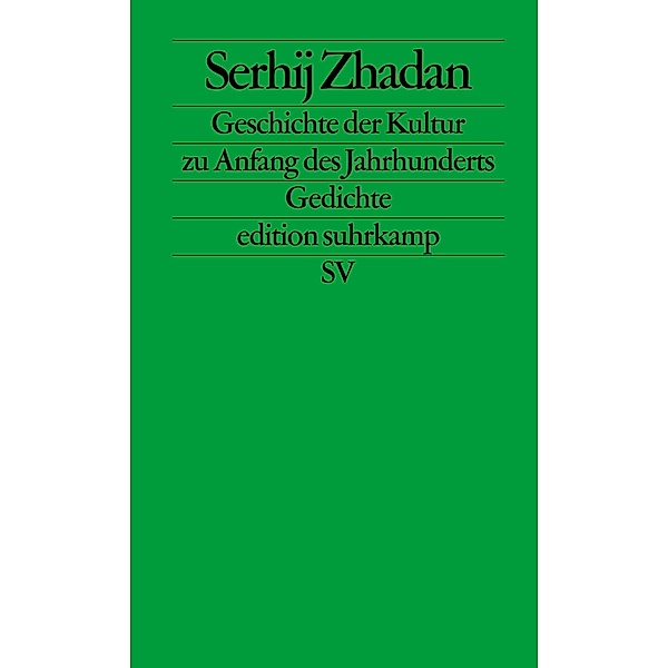 Geschichte der Kultur zu Anfang des Jahrhunderts / edition suhrkamp Bd.2455, Serhij Zhadan