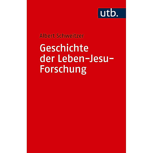 Geschichte der Leben-Jesu-Forschung, Albert Schweitzer