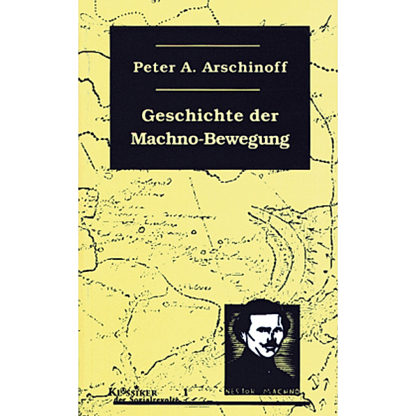 Geschichte der Machno-Bewegung (1918-1921), Peter A. Arschinoff