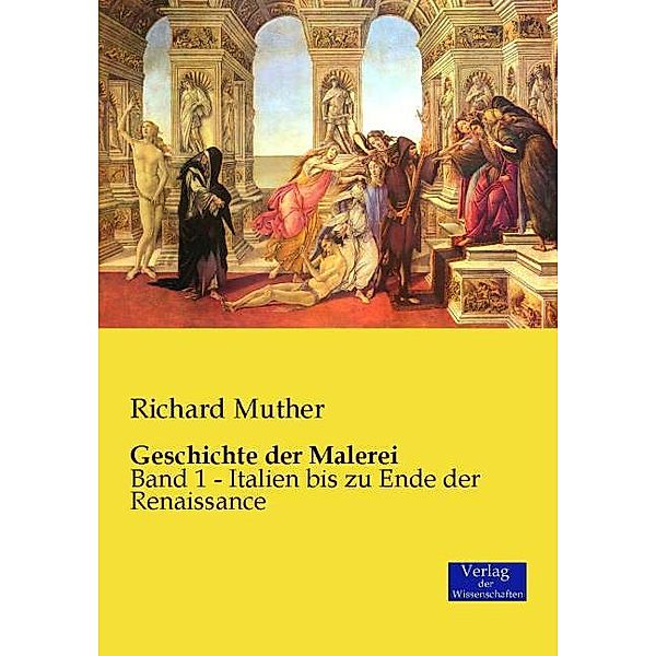 Geschichte der Malerei.Bd.1, Richard Muther