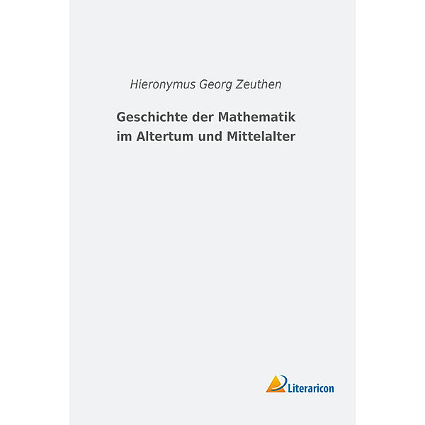 Geschichte der Mathematik im Altertum und Mittelalter, Hieronymus Georg Zeuthen