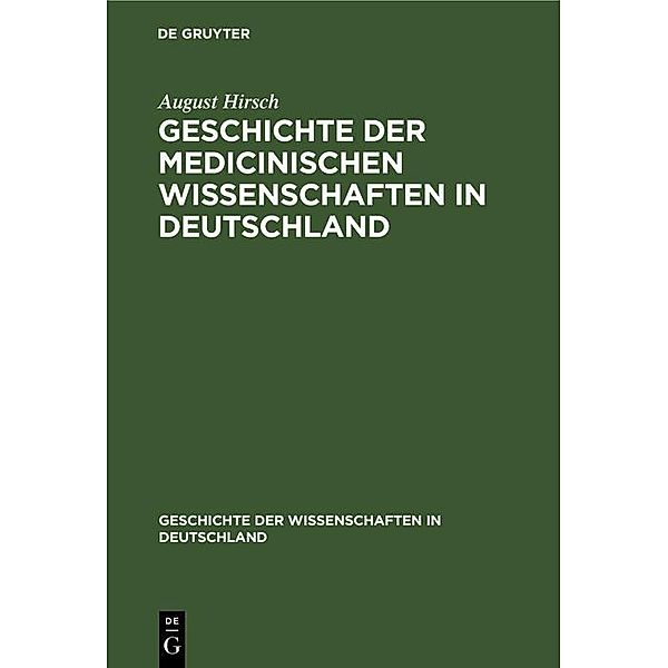 Geschichte der Medicinischen Wissenschaften in Deutschland / Geschichte der Wissenschaften in Deutschland Bd.22, August Hirsch