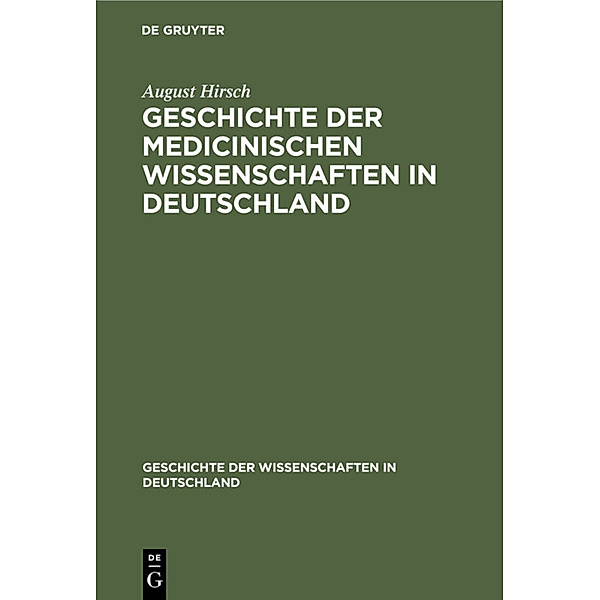 Geschichte der Medicinischen Wissenschaften in Deutschland, August Hirsch