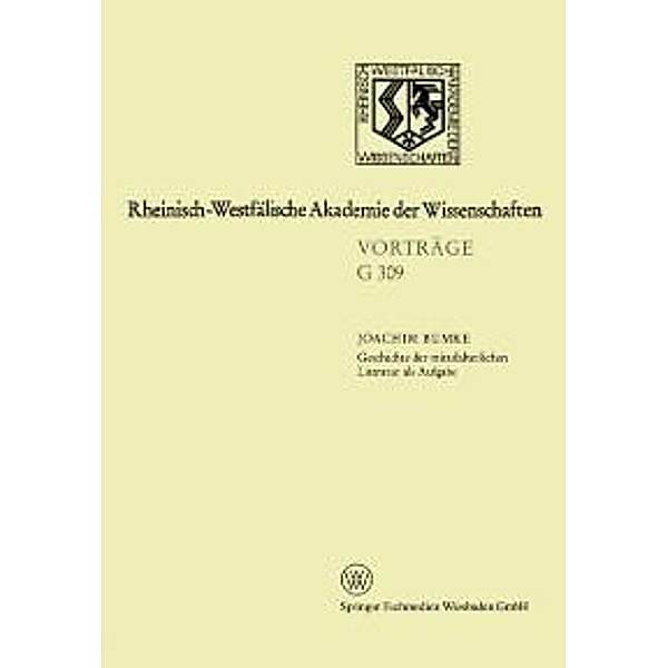 Geschichte der mittelalterlichen Literatur als Aufgabe / Rheinisch-Westfälische Akademie der Wissenschaften Bd.309, Joachim Bumke