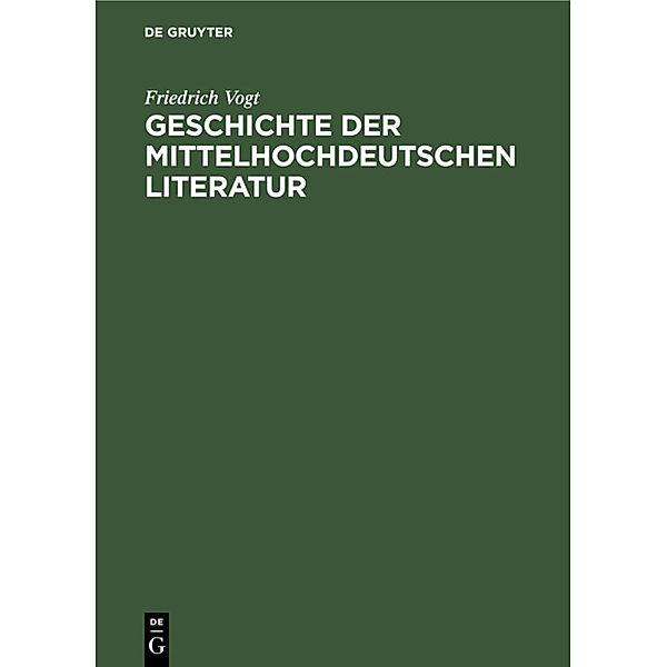 Geschichte der mittelhochdeutschen Literatur, Friedrich Vogt