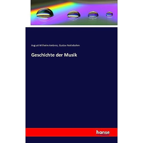 Geschichte der Musik, August Wilhelm Ambros, Gustav Nottebohm