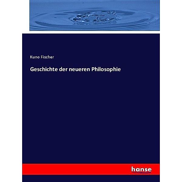 Geschichte der neueren Philosophie, Kuno Fischer