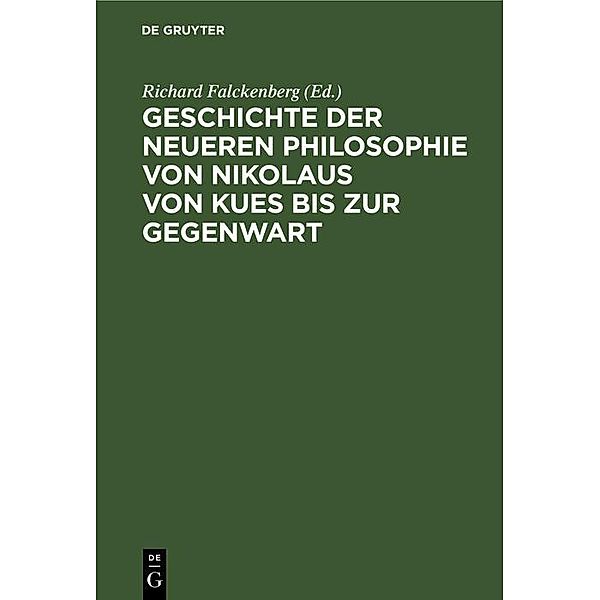 Geschichte der neueren Philosophie von Nikolaus von Kues bis zur Gegenwart