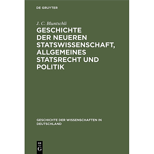 Geschichte der neueren Statswissenschaft, Allgemeines Statsrecht und Politik, Johann Caspar Bluntschli