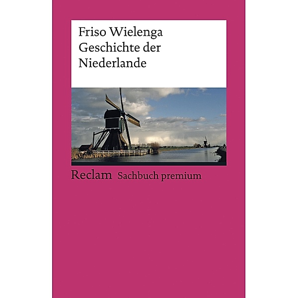 Geschichte der Niederlande / Reclams Ländergeschichten, Friso Wielenga