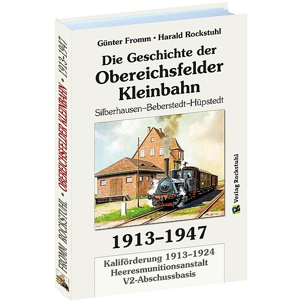 Geschichte der OBEREICHSFELDER Kleinbahn 1913-1947, Günter Fromm, Harald Rockstuhl