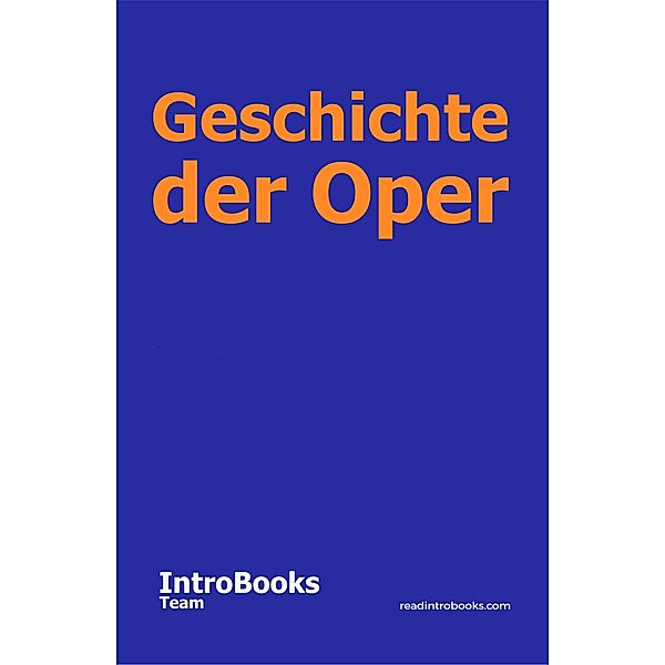 Geschichte der Oper, IntroBooks Team