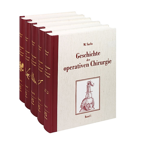 Geschichte der operativen Chirurgie, 5 Bde., Michael Sachs