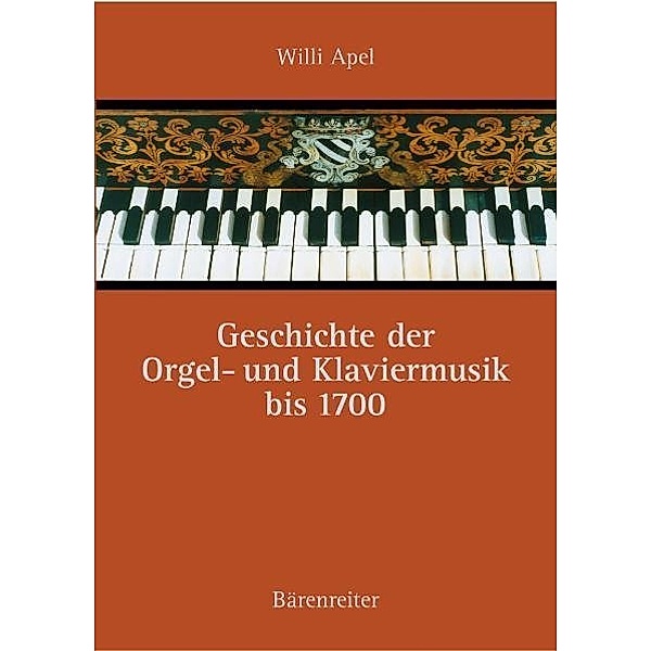 Geschichte der Orgel- und Klaviermusik bis 1700, Willi Apel