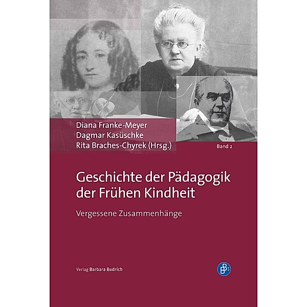 Geschichte der Pädagogik der frühen Kindheit / Zugänge zur Geschichte der Pädagogik der frühen Kindheit  Bd.2