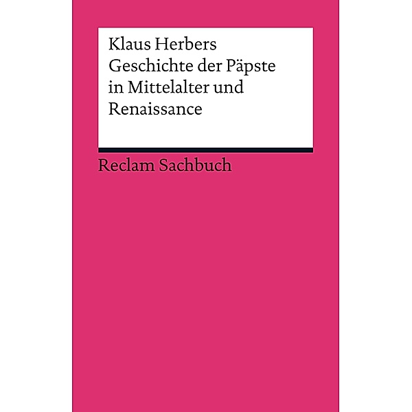 Geschichte der Päpste in Mittelalter und Renaissance / Reclam Sachbuch, Klaus Herbers