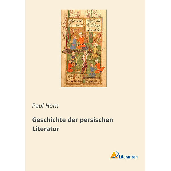 Geschichte der persischen Literatur, Paul Horn