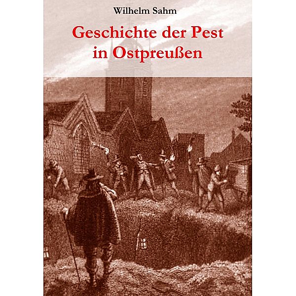 Geschichte der Pest in Ostpreussen, Wilhelm Sahm