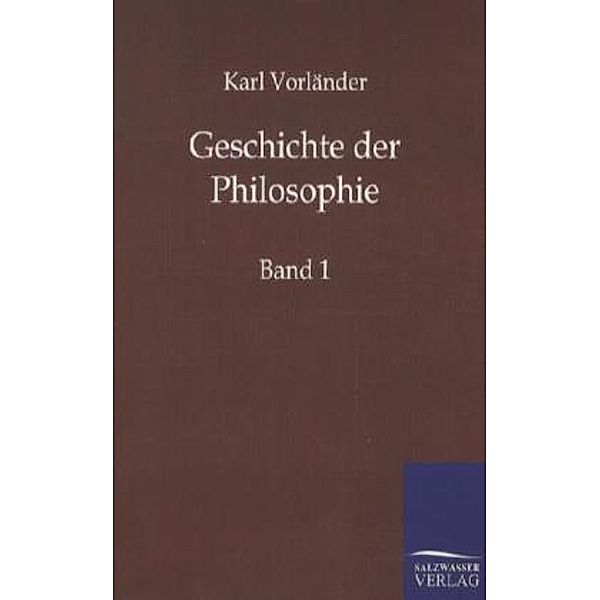 Geschichte der Philosophie.Bd.1, Karl Vorländer