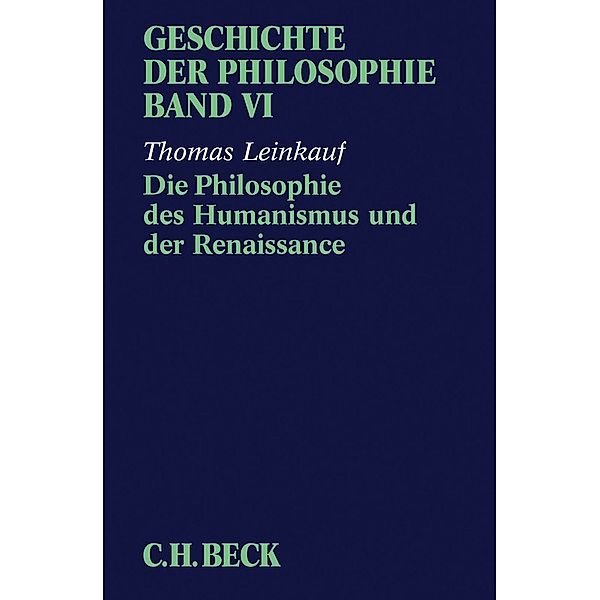 Geschichte der Philosophie Bd. 6: Die Philosophie des Humanismus und der Renaissance, Thomas Leinkauf