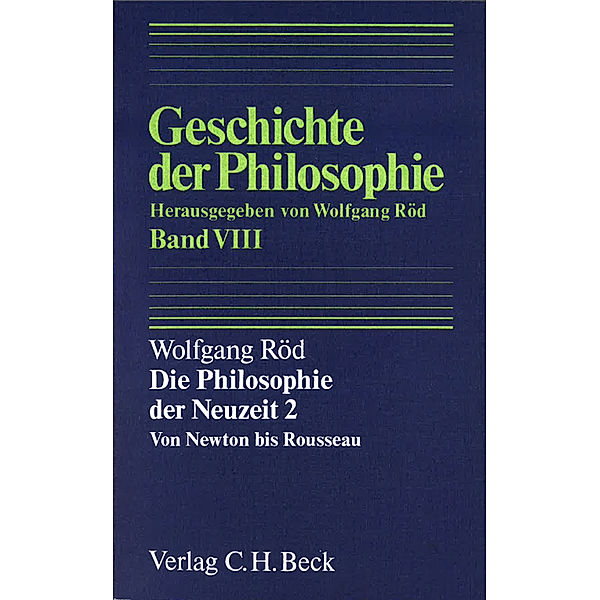 Geschichte der Philosophie  Bd. 8: Die Philosophie der Neuzeit 2: Von Newton bis Rousseau.Tl.2, Wolfgang Röd