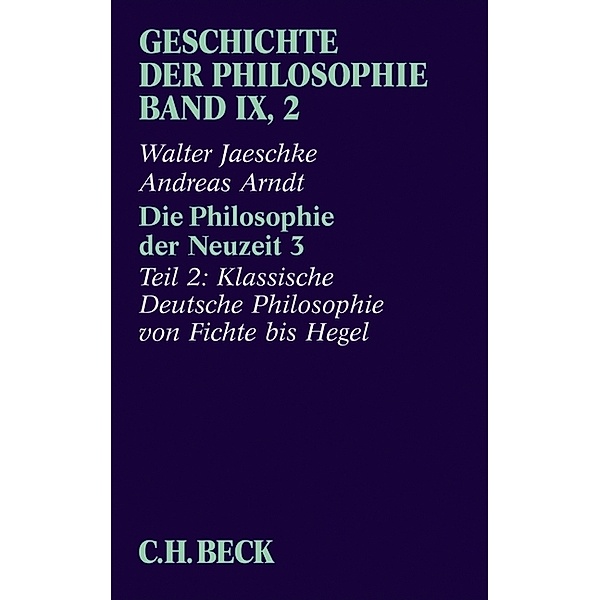 Geschichte der Philosophie Bd. 9/2: Die Philosophie der Neuzeit 3.Tl.3, Walter Jaeschke, Andreas Arndt