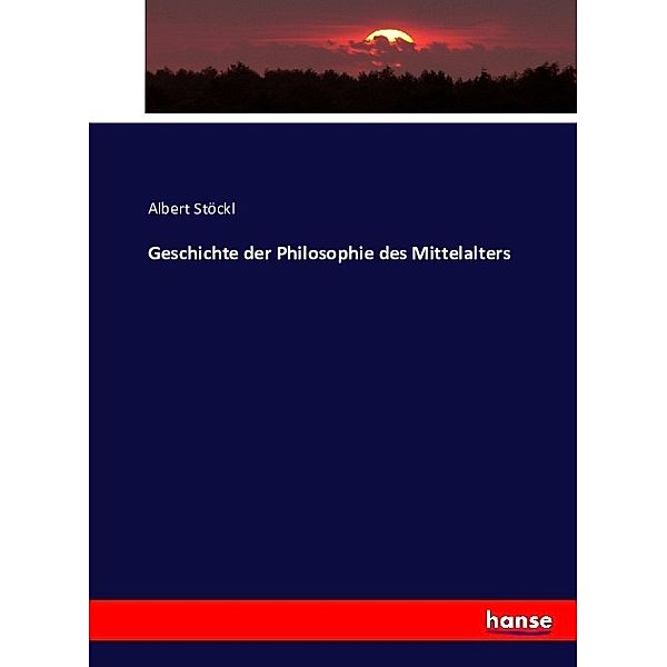 Geschichte der Philosophie des Mittelalters, Albert Stöckl