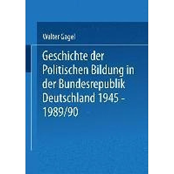 Geschichte der politischen Bildung in der Bundesrepublik Deutschland 1945-1989, Walter Gagel
