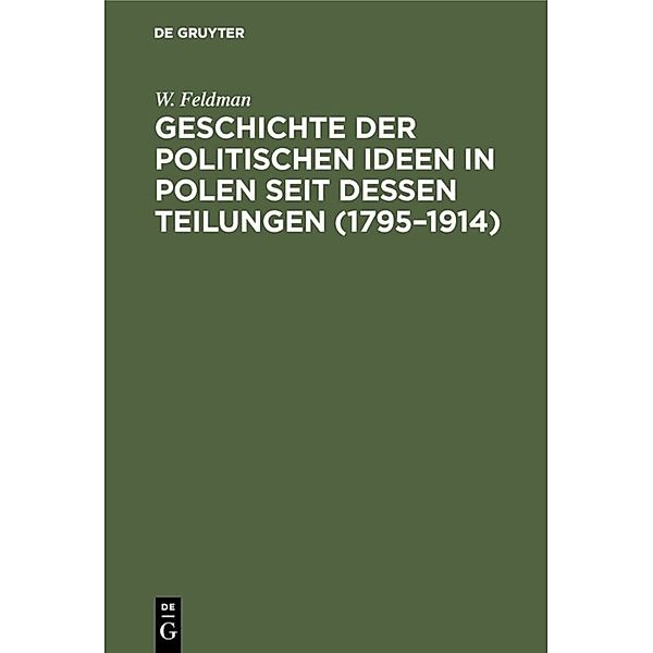 Geschichte der politischen Ideen in Polen seit dessen Teilungen (1795-1914), W. Feldman