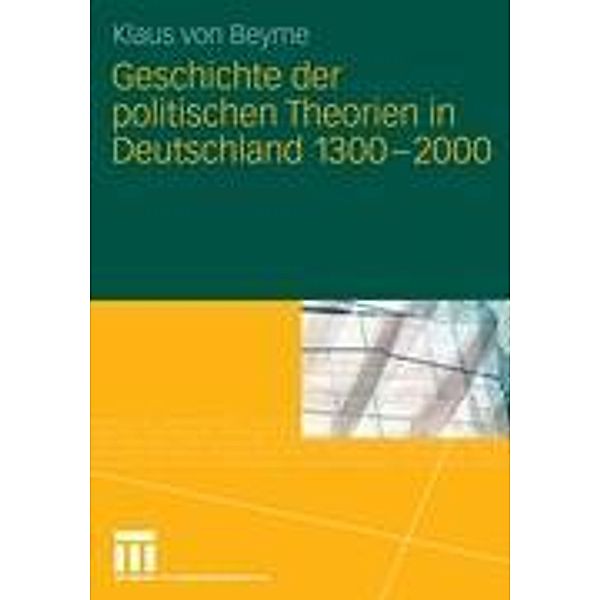 Geschichte der politischen Theorien in Deutschland 1300-2000, Klaus von Beyme