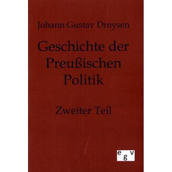 Geschichte der Preußischen Politik, Johann G. Droysen