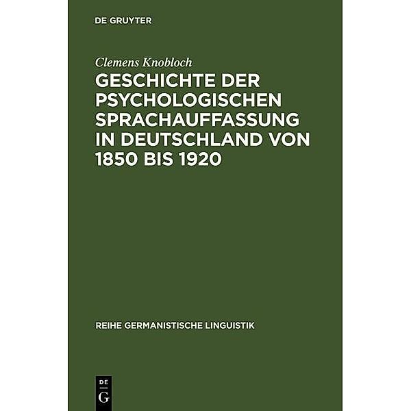 Geschichte der psychologischen Sprachauffassung in Deutschland von 1850 bis 1920 / Reihe Germanistische Linguistik Bd.86, Clemens Knobloch