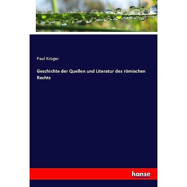 Geschichte der Quellen und Literatur des römischen Rechts, Paul Krüger