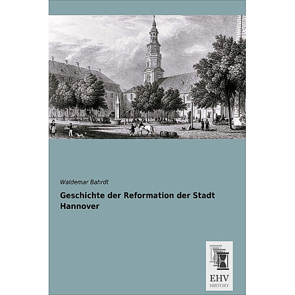 Geschichte der Reformation der Stadt Hannover, Waldemar Bahrdt