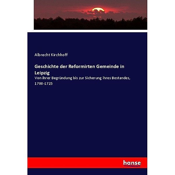Geschichte der Reformirten Gemeinde in Leipzig, Albrecht Kirchhoff
