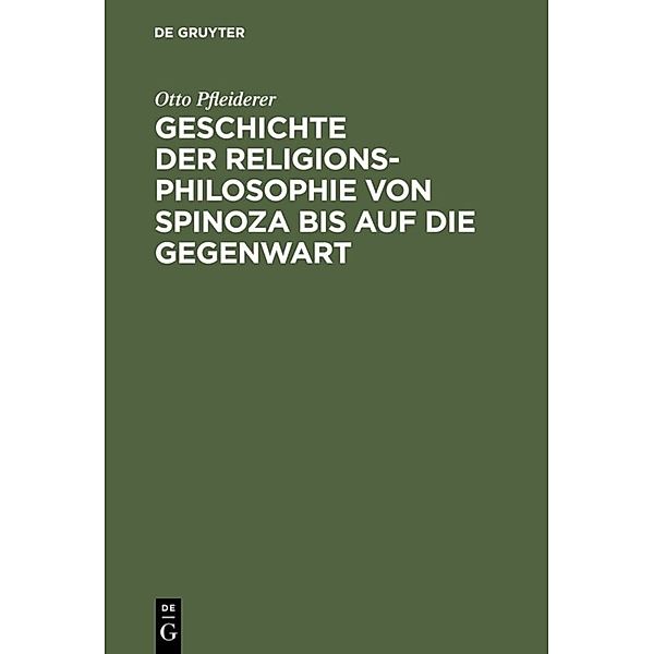 Geschichte der Religionsphilosophie von Spinoza bis auf die Gegenwart, Otto Pfleiderer