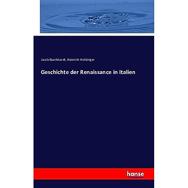 Geschichte der Renaissance in Italien, Jacob Chr. Burckhardt, Heinrich Holtzinger
