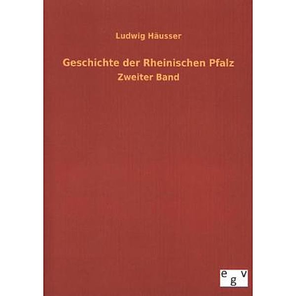 Geschichte der Rheinischen Pfalz.Bd.2, Ludwig Häusser