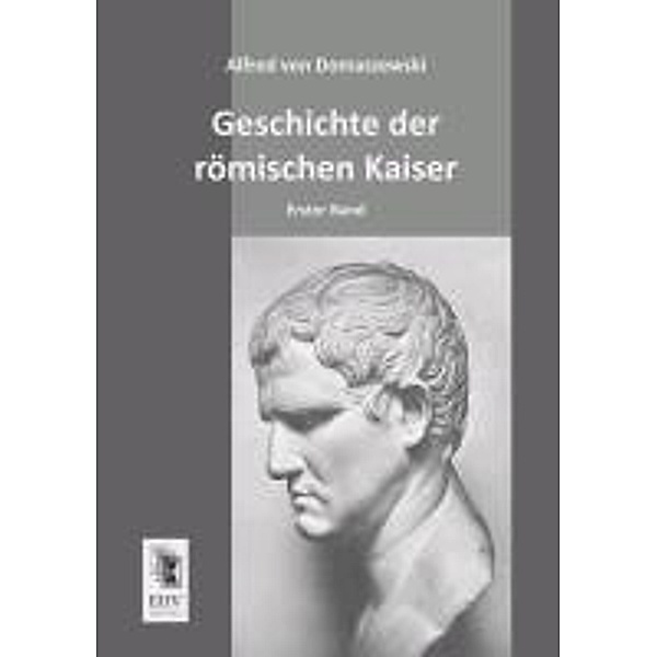 Geschichte der römischen Kaiser, Alfred von Domaszewski