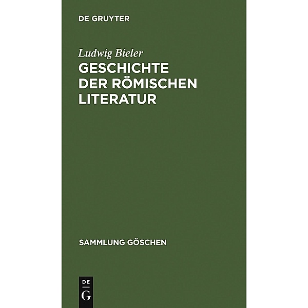 Geschichte der römischen Literatur / Sammlung Göschen Bd.2215, Ludwig Bieler