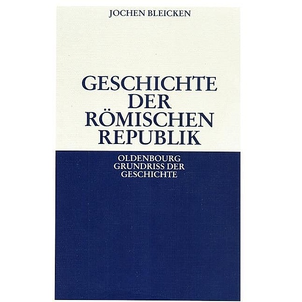 Geschichte der Römischen Republik / Oldenbourg Grundriss der Geschichte Bd.2, Jochen Bleicken