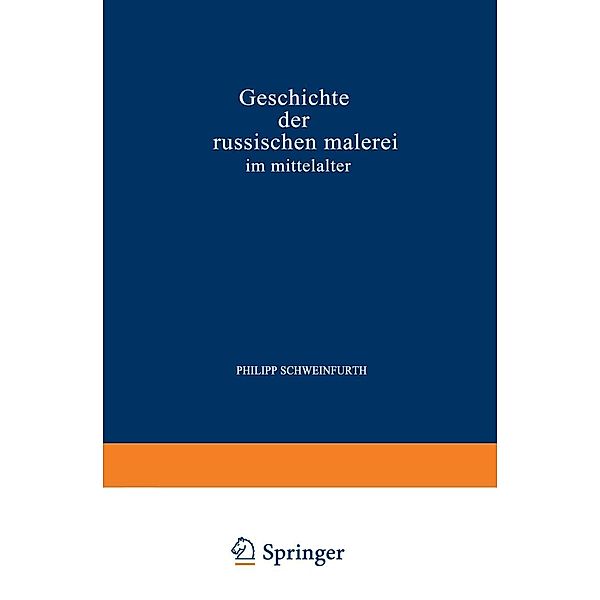 Geschichte der Russischen Malerei im Mittelalter, Philipp Schweinfurth Schweinfurth