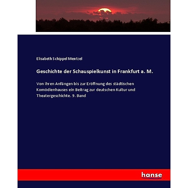 Geschichte der Schauspielkunst in Frankfurt a. M., Elisabeth Schippel Mentzel